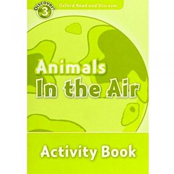 Oxford Read and Discover 3. Animals in the Air Activity Book.