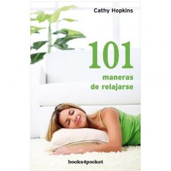 101 Maneras de Relajarse = 101 Shortcuts to Relaxation