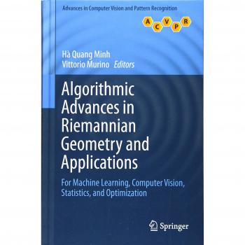 Algorithmic Advances in Riemannian Geometry and Applications: For Machine Learning, Computer Vision, Statistics, and Optimization
