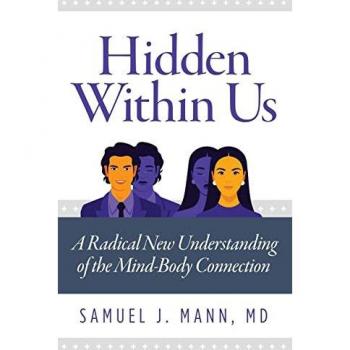 Hidden Within Us: A Radical New Understanding of the Mind-Body Connection
