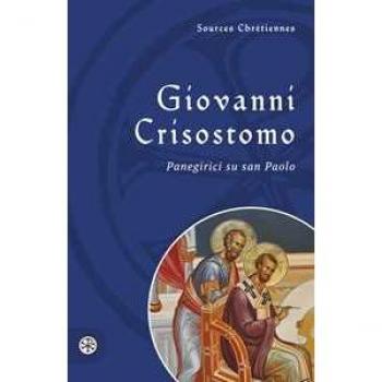 Panegirici su san Paolo. Testo greco a fronte Giovanni Crisostomo (san)