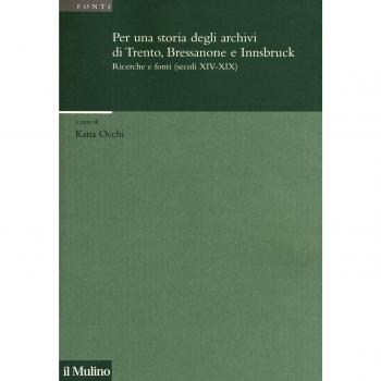 Per una storia degli archivi di Trento, Bressanone e Innsbruck. Ricerche e fonti