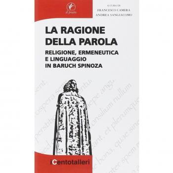 La ragione della parola. Religione, ermeneutica e linguaggio in Baruch Spinoza