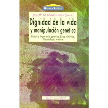 Dignidad de la vida y manipulación genética: Bioética. Ingeniería genética. Ética feminista. De ontología médica (Tapa blanda).