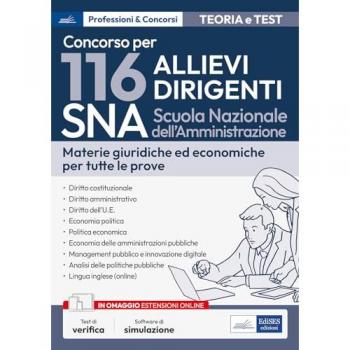 Concorso 116 Allievi Dirigenti SNA (Scuola Nazionale dell'Amministrazione). Materie giuridiche ed economiche per tutte le prove. Teoria e test