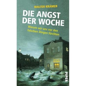 Die Angst der Woche: Warum wir uns vor den falschen Dingen fürchten