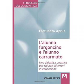L'alunno furgoncino e l'alunno carrarmato. Una didattica enattiva per ridurre gli errori in educazione
