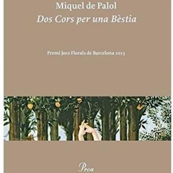 Dos Cors per una Bèstia: Premi dels Jocs Florals de Barcelona 2015 (Tapa blanda con solapas).