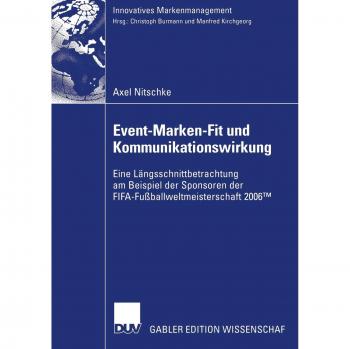 Event-Marken-Fit und Kommunikationswirkung: Eine Längsschnittbetrachtung am Beispiel der Sponsoren der FIFA-Fußballweltmeisterschaft 2006TM