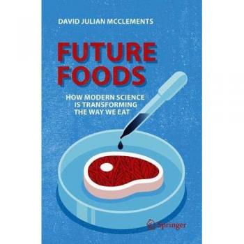 Future Foods: How Modern Science Is Transforming the Way We Eat