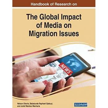 Handbook of Research on the Global Impact of Media on Migration Issues (Advances in Media, Entertainment, and the Arts)