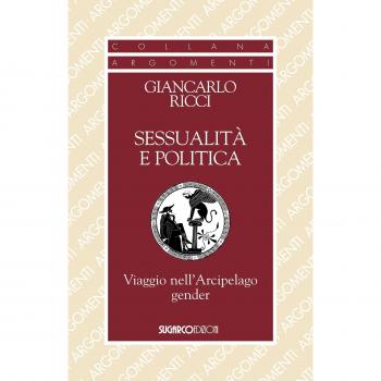 Sessualità e politica. Viaggio nell'Arcipelago Gender