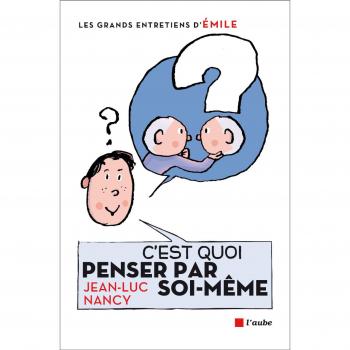 C'est quoi penser par soi-même ? : Entretiens avec Emile