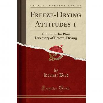 Freeze-Drying Attitudes 1: Contains the 1964 Directory of Freeze-Drying