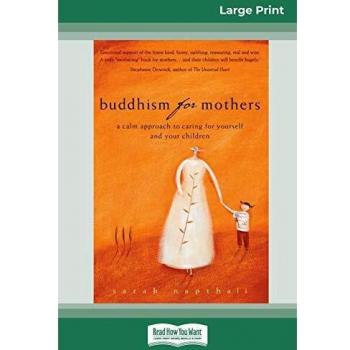 Buddhism for Mothers: A Calm Approach to Caring for Yourself and Your Children