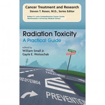 Radiation Toxicity: A Practical Medical Guide (Cancer Treatment and Research, 128, Band 128)