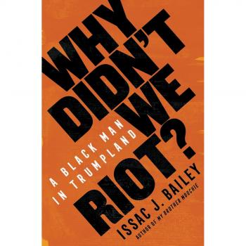 Why Didn’t We Riot?: A Black Man in Trumpland