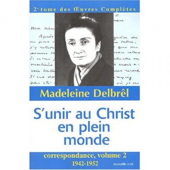Correspondance: Volume 2, S'unir au Christ en plein monde (1942-1952)