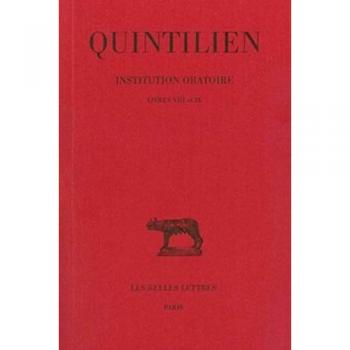 Institution oratoire. Tome V : Livres VIII et IX