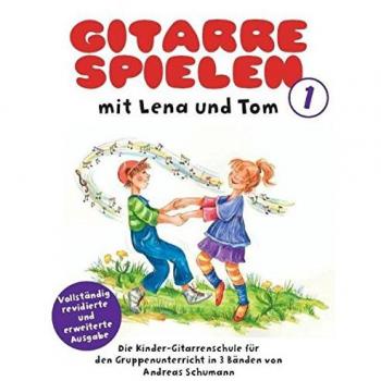 Andreas Schumann Gitarre Spielen Mit Lena Und Tom 1. Die Kinder-Gitarrenschule Für Den Gruppenunterricht In 3 Bänden