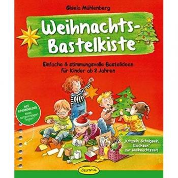Gisela Mühlenberg Weihnachts-Bastelkiste: Einfache & Stimmungsvolle Bastelideen Für Kinder Ab 2 Jahren
