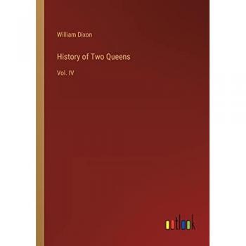 History of Two Queens: Vol. IV