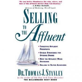 Selling to the Affluent: The Professional's Guide to Closing the Sales That Count