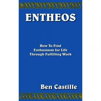 ENTHEOS: How To Find Enthusiasm for Life Through Fulfilling Work