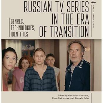 Russian TV Series in the Era of Transition: Genres, Technologies, Identities (Film and Media Studies)
