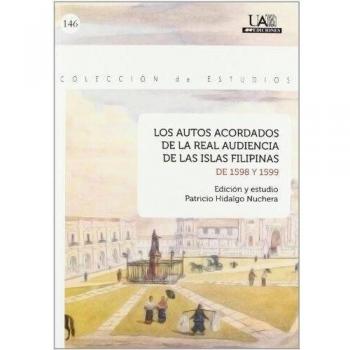 Los autos acordados de la Real Audiencia de las Islas Filipinas de 1598 y 1599