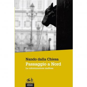 PASSAGGIO A NORD. LA COLONIZZAZIONE MAFIOSA DALLA CHIESA NANDO