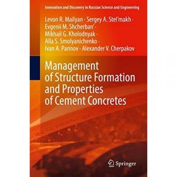 Management of Structure Formation and Properties of Cement Concretes (Innovation and Discovery in Russian Science and Engineering)