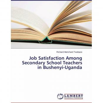 Job Satisfaction Among Secondary School Teachers in Bushenyi-Uganda