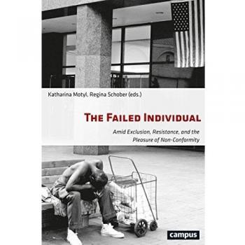 The Failed Individual: Amid Exclusion, Resistance, And The Pleasure Of Non-Conformity