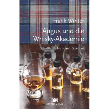 Schottland-Krimi mit Rezepten Angus und die Whisky-Akademie