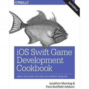 iOS Swift Game Development Cookbook 3e by Jonathon Manning