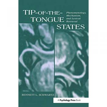 Tip-of-the-tongue States: Phenomenology, Mechanism, and Lexical Retrieval