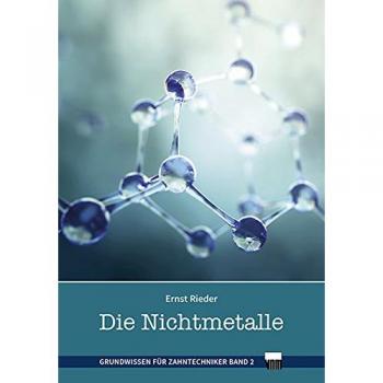 Die Nichtmetalle: Grundwissen für Zahntechniker, Band 2
