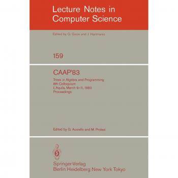CAAP '83: Trees in Algebra and Programming. 8th Colloquium L'Aquila, March 9-11, 1983. Proceedings