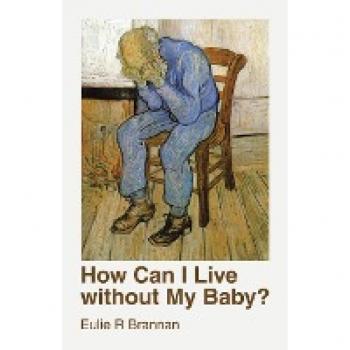 How Can I Live Without My Baby?