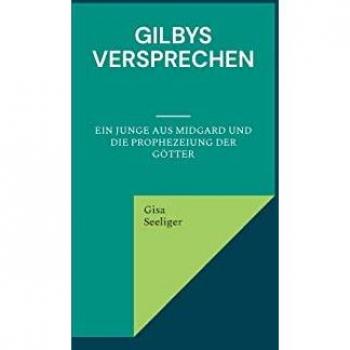 Gilbys Versprechen: Ein Junge aus Midgard und die Prophezeiung der Götter