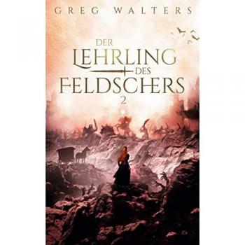 Greg Walters Der Lehrling Des Feldschers Ii (Die Feldscher Chroniken)