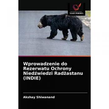 Wprowadzenie do Rezerwatu Ochrony Niedźwiedzi Radżastanu (INDIE)