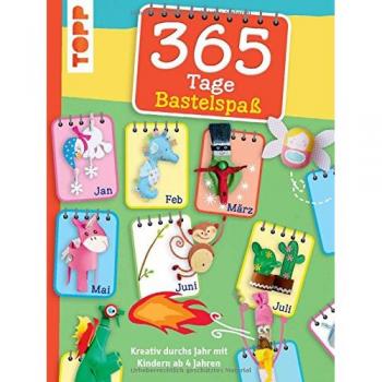 365 Tage Bastelspaß: Kreativ durchs Jahr mit Kindern ab 4 Jahren