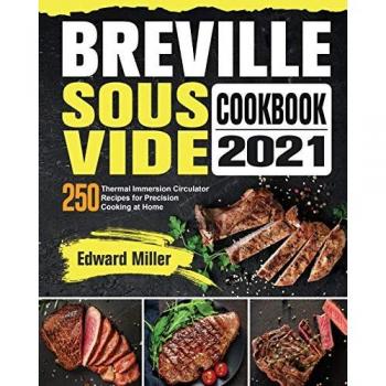 Breville Sous Vide Cookbook 2021: 250 Recipes for Precision Cooking