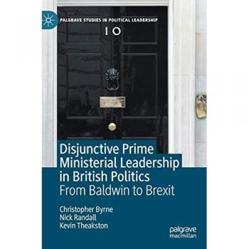 Disjunctive Prime Ministerial Leadership in British Politics: Baldwin to Brexit