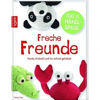 Freche Freunde: Panda, Elefant & Co. schnell gehäkelt