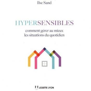 Hypersensibles, comment gérer au mieux les situations du quotidien