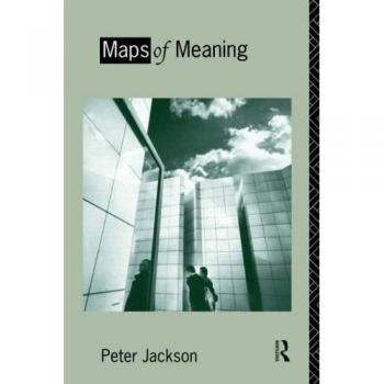 Maps of Meaning: An Introduction to Cultural Geography