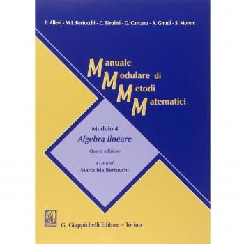 Manuale modulare di metodi matematici. Modulo 4: Algebra lineare
